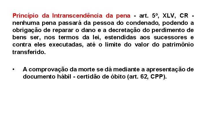 Princípio da Intranscendência da pena - art. 5º, XLV, CR nenhuma pena passará da