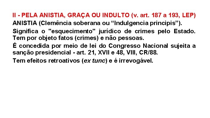 II - PELA ANISTIA, GRAÇA OU INDULTO (v. art. 187 a 193, LEP) ANISTIA