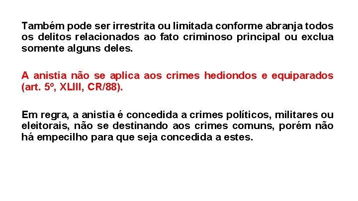 Também pode ser irrestrita ou limitada conforme abranja todos os delitos relacionados ao fato