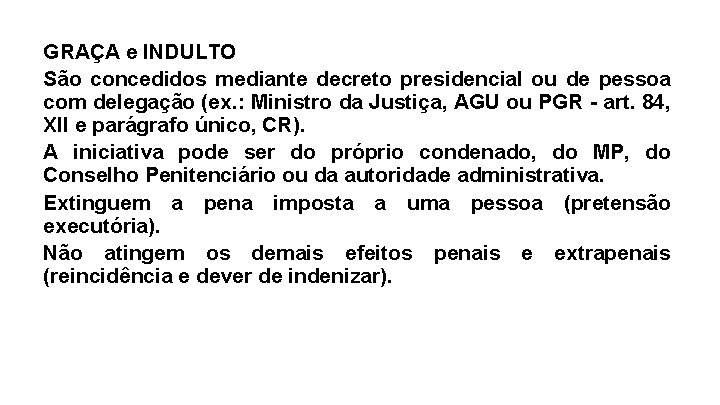 GRAÇA e INDULTO São concedidos mediante decreto presidencial ou de pessoa com delegação (ex.