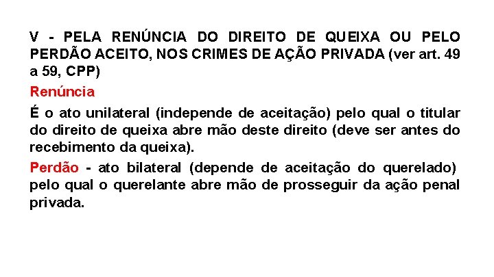 V - PELA RENÚNCIA DO DIREITO DE QUEIXA OU PELO PERDÃO ACEITO, NOS CRIMES