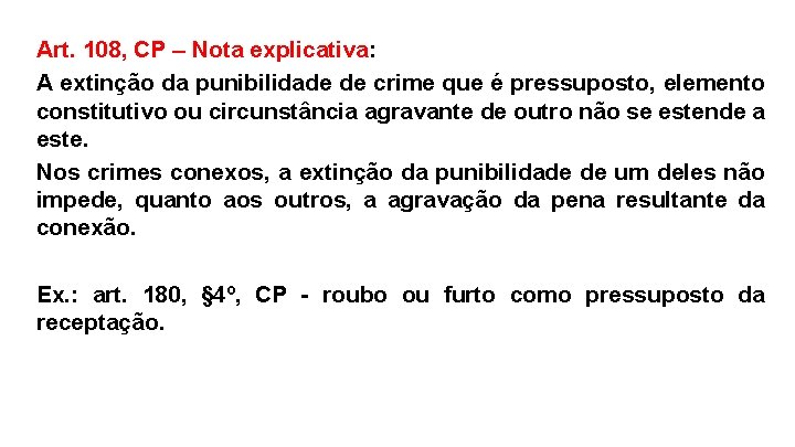 Art. 108, CP – Nota explicativa: A extinção da punibilidade de crime que é