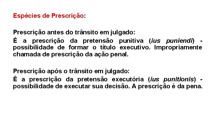 Espécies de Prescrição: Prescrição antes do trânsito em julgado: É a prescrição da pretensão