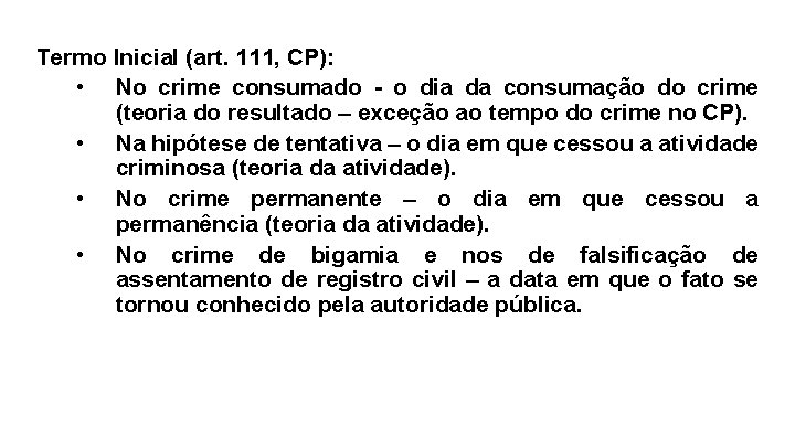 Termo Inicial (art. 111, CP): • No crime consumado - o dia da consumação