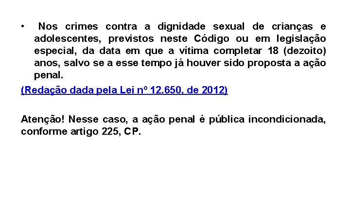  • Nos crimes contra a dignidade sexual de crianças e adolescentes, previstos neste