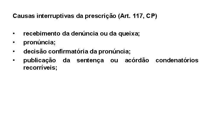 Causas interruptivas da prescrição (Art. 117, CP) • • recebimento da denúncia ou da