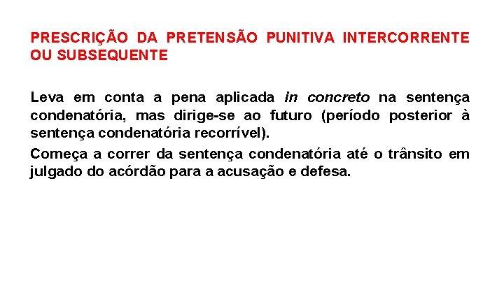 PRESCRIÇÃO DA PRETENSÃO PUNITIVA INTERCORRENTE OU SUBSEQUENTE Leva em conta a pena aplicada in