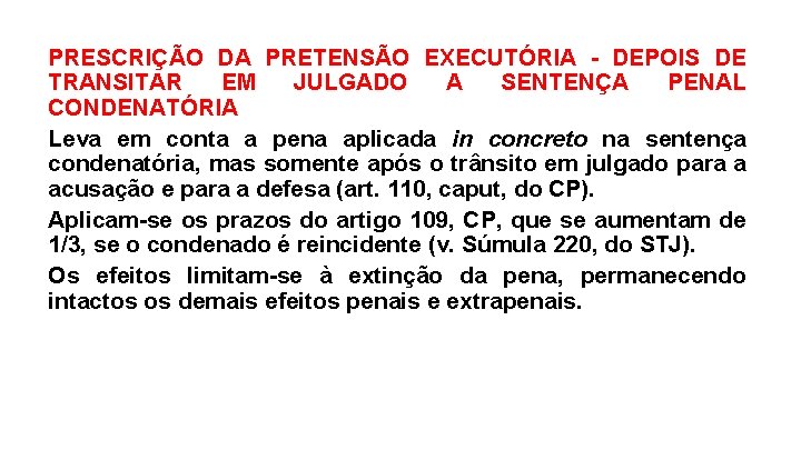 PRESCRIÇÃO DA PRETENSÃO EXECUTÓRIA - DEPOIS DE TRANSITAR EM JULGADO A SENTENÇA PENAL CONDENATÓRIA