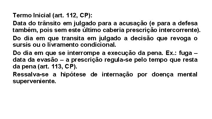 Termo Inicial (art. 112, CP): Data do trânsito em julgado para a acusação (e