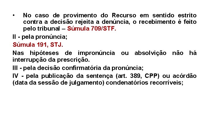  • No caso de provimento do Recurso em sentido estrito contra a decisão