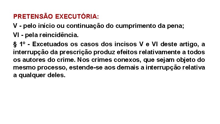 PRETENSÃO EXECUTÓRIA: V - pelo início ou continuação do cumprimento da pena; VI -