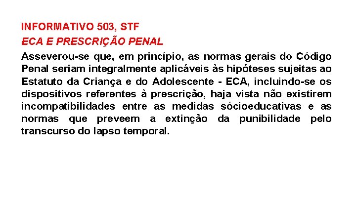 INFORMATIVO 503, STF ECA E PRESCRIÇÃO PENAL Asseverou-se que, em princípio, as normas gerais