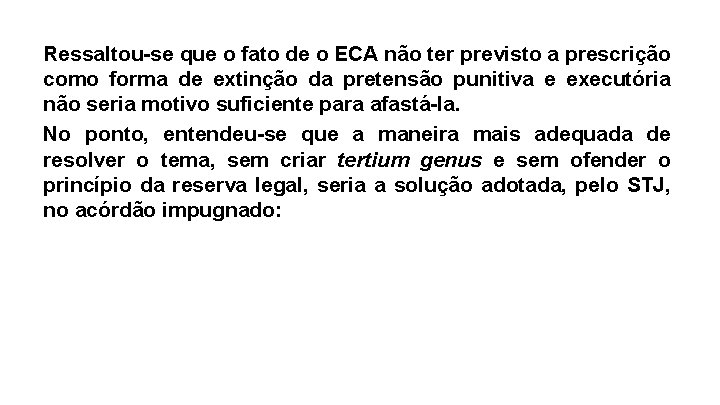 Ressaltou-se que o fato de o ECA não ter previsto a prescrição como forma