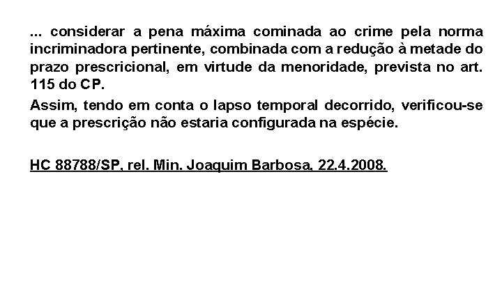 . . . considerar a pena máxima cominada ao crime pela norma incriminadora pertinente,