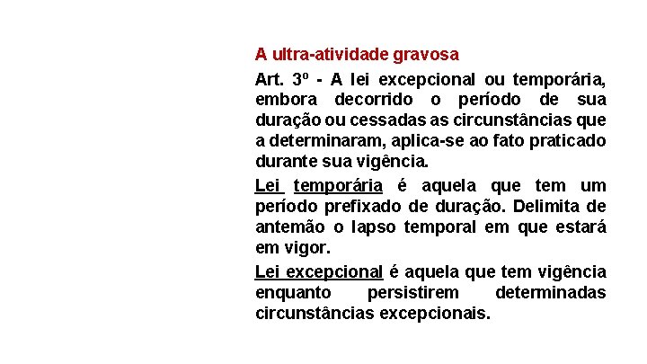 A ultra-atividade gravosa Art. 3º - A lei excepcional ou temporária, embora decorrido o