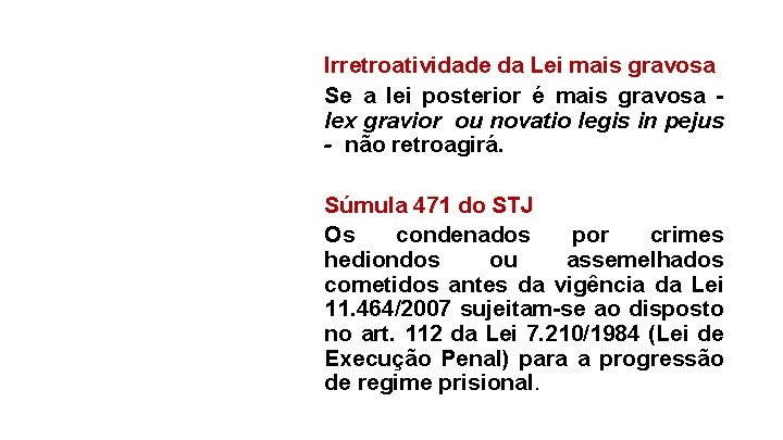 Irretroatividade da Lei mais gravosa Se a lei posterior é mais gravosa lex gravior