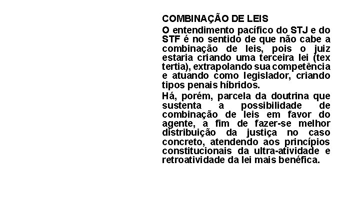 COMBINAÇÃO DE LEIS O entendimento pacífico do STJ e do STF é no sentido