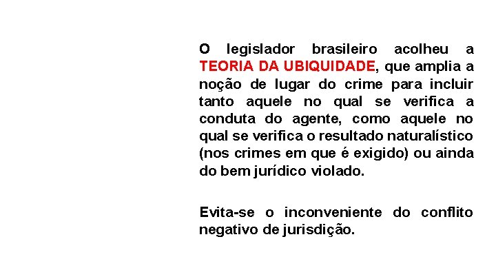 O legislador brasileiro acolheu a TEORIA DA UBIQUIDADE, que amplia a noção de lugar