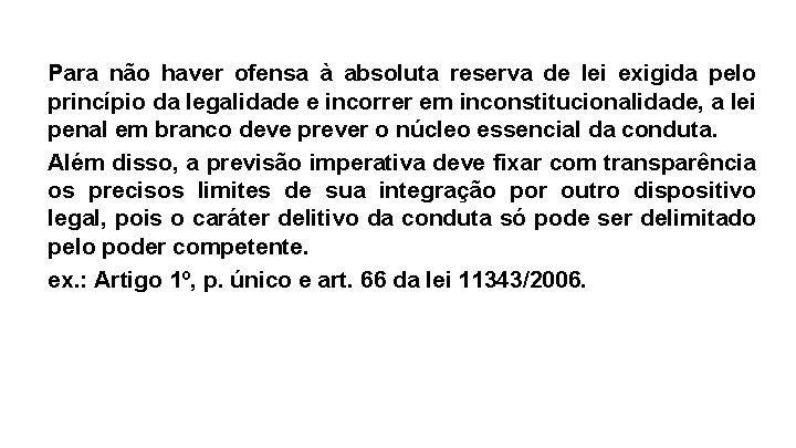 Para não haver ofensa à absoluta reserva de lei exigida pelo princípio da legalidade