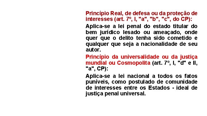 Princípio Real, de defesa ou da proteção de interesses (art. 7º, I, "a", "b",