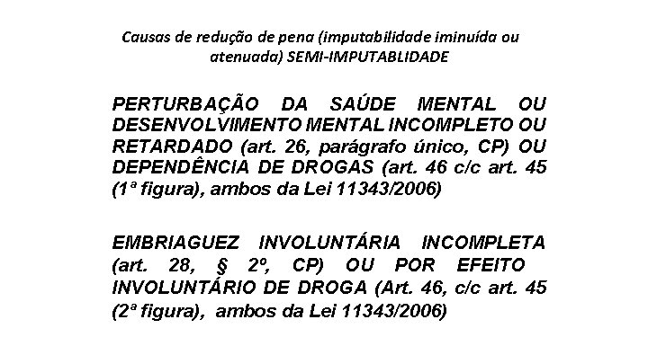 Causas de redução de pena (imputabilidade iminuída ou atenuada) SEMI-IMPUTABLIDADE PERTURBAÇÃO DA SAÚDE MENTAL