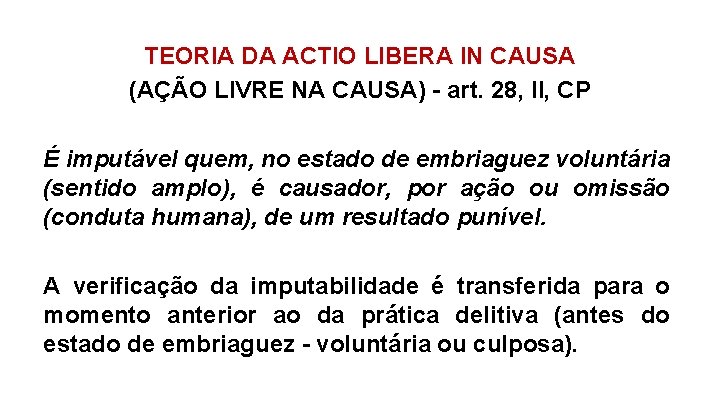 TEORIA DA ACTIO LIBERA IN CAUSA (AÇÃO LIVRE NA CAUSA) - art. 28, II,