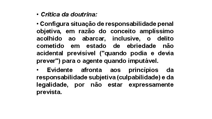  • Crítica da doutrina: • Configura situação de responsabilidade penal objetiva, em razão