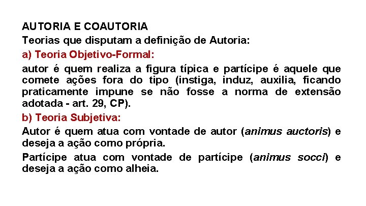 AUTORIA E COAUTORIA Teorias que disputam a definição de Autoria: a) Teoria Objetivo-Formal: autor