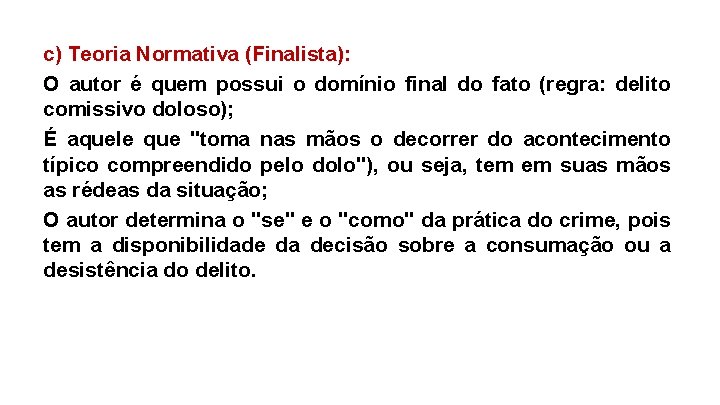 c) Teoria Normativa (Finalista): O autor é quem possui o domínio final do fato