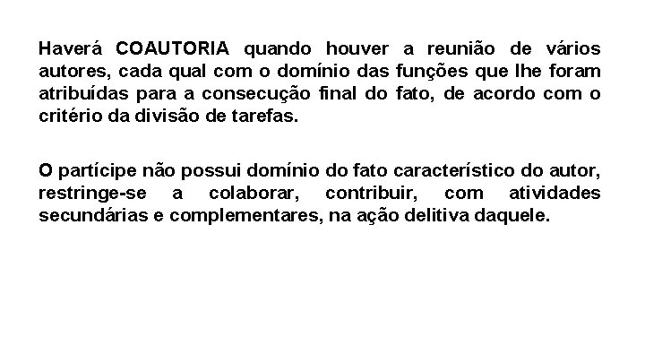 Haverá COAUTORIA quando houver a reunião de vários autores, cada qual com o domínio