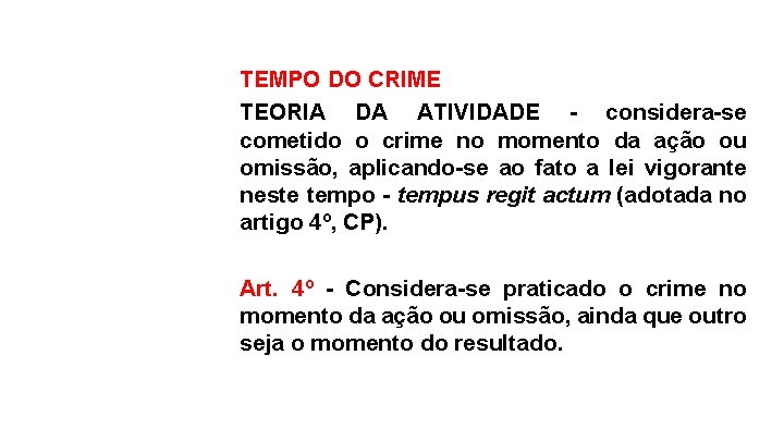 TEMPO DO CRIME TEORIA DA ATIVIDADE - considera-se cometido o crime no momento da