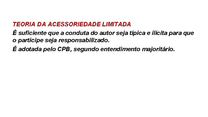 TEORIA DA ACESSORIEDADE LIMITADA É suficiente que a conduta do autor seja típica e