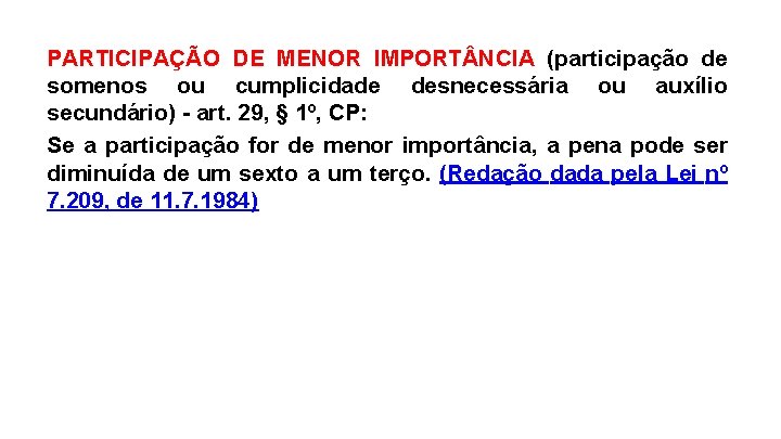 PARTICIPAÇÃO DE MENOR IMPORT NCIA (participação de somenos ou cumplicidade desnecessária ou auxílio secundário)