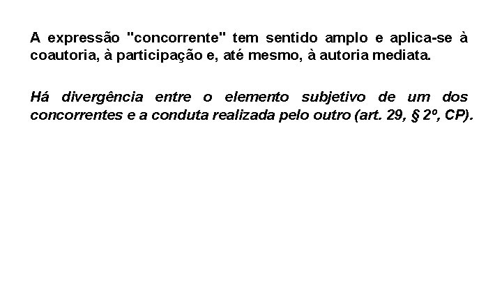 A expressão "concorrente" tem sentido amplo e aplica-se à coautoria, à participação e, até