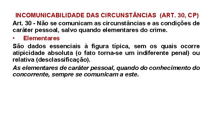 INCOMUNICABILIDADE DAS CIRCUNST NCIAS (ART. 30, CP) Art. 30 - Não se comunicam as