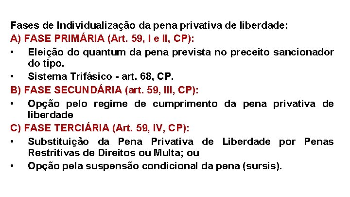 Fases de Individualização da pena privativa de liberdade: A) FASE PRIMÁRIA (Art. 59, I