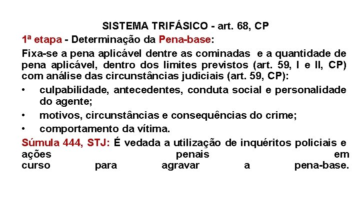 SISTEMA TRIFÁSICO - art. 68, CP 1ª etapa - Determinação da Pena-base: Fixa-se a