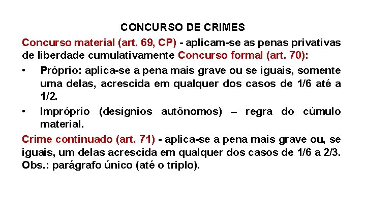 CONCURSO DE CRIMES Concurso material (art. 69, CP) - aplicam-se as penas privativas de