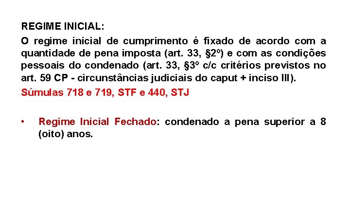 REGIME INICIAL: O regime inicial de cumprimento é fixado de acordo com a quantidade