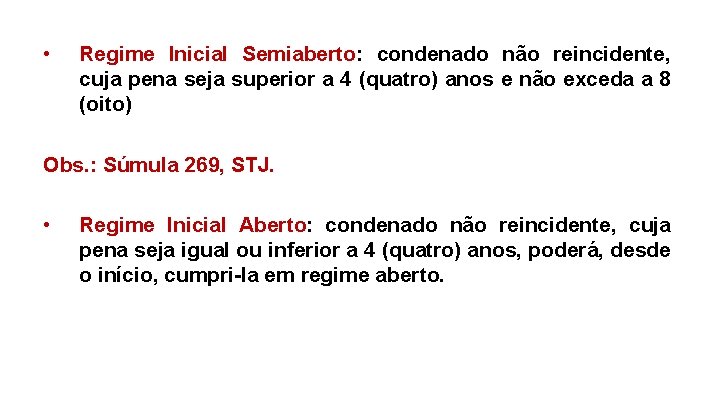  • Regime Inicial Semiaberto: condenado não reincidente, cuja pena seja superior a 4