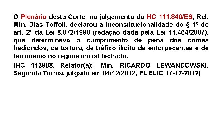 O Plenário desta Corte, no julgamento do HC 111. 840/ES, Rel. Min. Dias Toffoli,