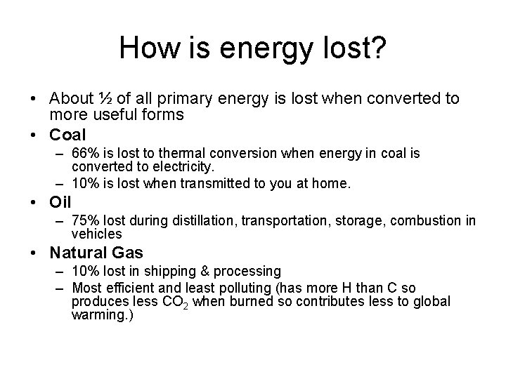 How is energy lost? • About ½ of all primary energy is lost when