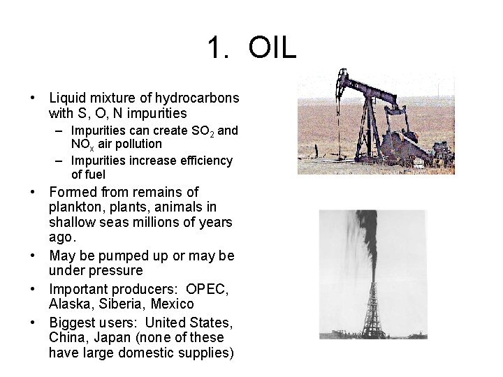 1. OIL • Liquid mixture of hydrocarbons with S, O, N impurities – Impurities