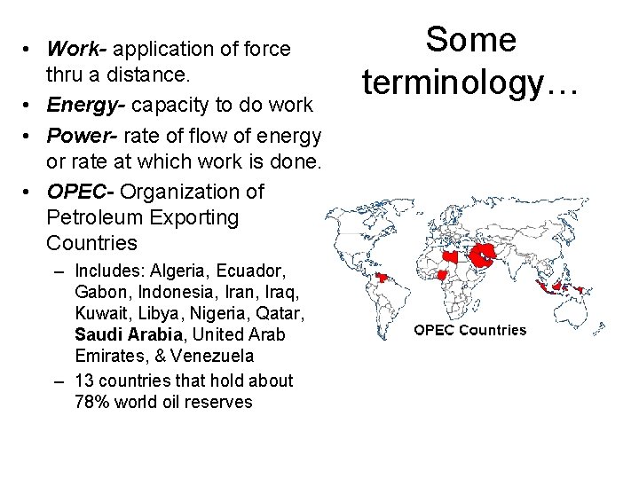  • Work- application of force thru a distance. • Energy- capacity to do