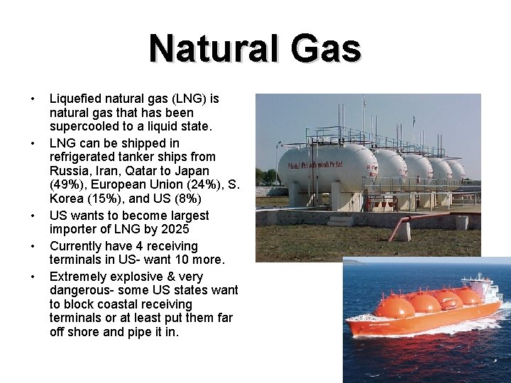 Natural Gas • • • Liquefied natural gas (LNG) is natural gas that has