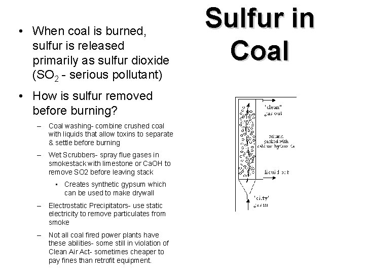  • When coal is burned, sulfur is released primarily as sulfur dioxide (SO