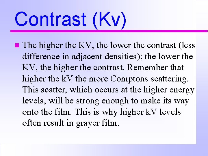 Contrast (Kv) n The higher the KV, the lower the contrast (less difference in