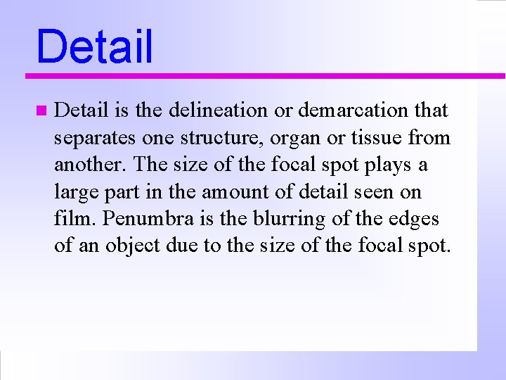 Detail n Detail is the delineation or demarcation that separates one structure, organ or