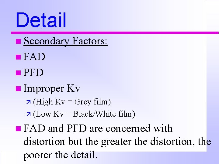 Detail n Secondary Factors: n FAD n PFD n Improper Kv ä (High Kv