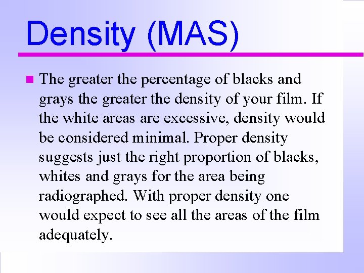 Density (MAS) n The greater the percentage of blacks and grays the greater the